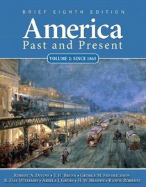 America Past and Present, Brief Edition, Volume 2 (8th Edition)