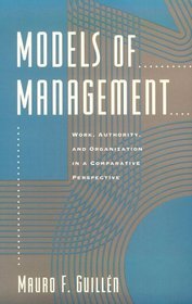 Models of Management : Work, Authority, and Organization in a Comparative Perspective