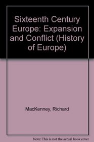 Sixteenth Century Europe: Expansion and Conflict (History of Europe)