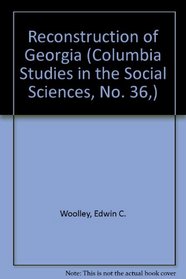 Reconstruction of Georgia (Columbia Studies in the Social Sciences, No. 36,)