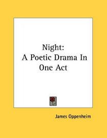 Night: A Poetic Drama In One Act