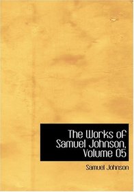 The Works of Samuel Johnson, Volume 05 (Large Print Edition)