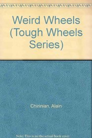 Weird Wheels (Tough Wheels Series)