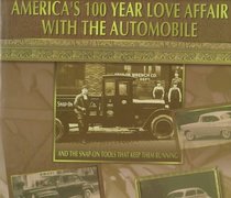 America's 100 Year Love Affair With the Automobile: And the Snap-On Tools That Keep Them Running