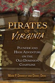 Pirates of Virginia: Plunder and High Adventure on the Old Dominion Coastline