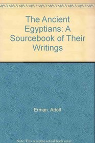 The Ancient Egyptians: A Sourcebook of Their Writings