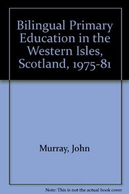 Bilingual Primary Education in the Western Isles, Scotland, 1975-81