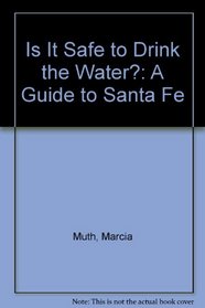 Is It Safe to Drink the Water?: A Guide to Santa Fe