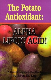 The Potato Antioxidant: Alpha Lipoic Acid : A Health Learning Handbook