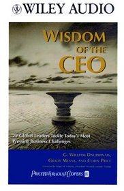 The Wisdom of the Ceo: Global Leaders Tackle Today's Most Pressing Business Challenges (Wiley Audio)