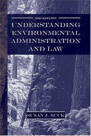 Understanding Environmental Administration and Law, 3rd Edition
