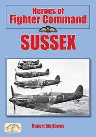 Heroes of Fighter Command: Sussex (Aviation History)