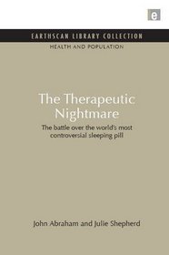 The Therapeutic Nightmare: The Battle Over the World's Most Controversial Sleeping Pill (Earthscan Library Collection: Health and Population Set)