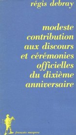 Modeste contribution aux discours et ceremonies officielles du dixieme anniversaire [de mai 68] (Cahiers libres) (French Edition)