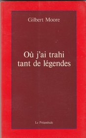 Ou j'ai trahi tant de legendes (French Edition)