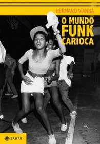 O mundo funk carioca (Antropologia social) (Portuguese Edition)