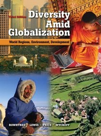 Diversity Amid Globalization : World Regions, Environment, Development (3rd Edition)