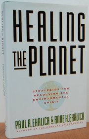 Healing the Planet: Strategies for Resolving the Environmental Crisis