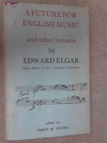 A Future for English Music, and Other Lectures,