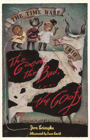 The Good, The Bad, and The Goofy (Time Warp Trio, Bk 3)