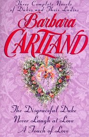 Barbara Cartland: Three Complete Novels of Dukes and Their Ladies