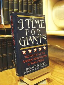A Time for Giants: The Politics of the American High Command in World War II