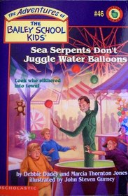 Sea Serpents Don't Juggle Water Balloons (Adventures of the Bailey School Kids (Turtleback))