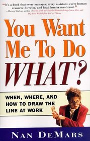 You Want Me to Do What : When Where and How to Draw the Line at Work