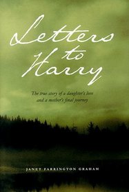 Letters to Harry: A True Story of a Daughter's Love and a Mother's Final Journey