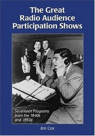 The Great Radio Audience Participation Shows: Seventeen Programs from the 1940s and 1950s