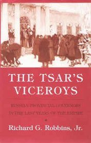 Tsar's Viceroys: Russian Provincial Governors in the Last Years of the Empire