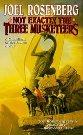 Not Exactly the Three Musketeers (Guardians of the Flame, Bk 8)
