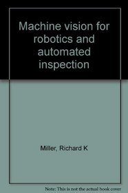 Machine vision for robotics and automated inspection