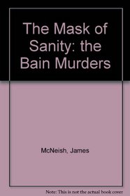 The Mask of Sanity: The Bain Murders