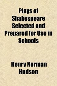 Plays of Shakespeare Selected and Prepared for Use in Schools