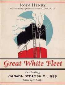 Great White Fleet: Celebrating Canada Steamship Lines Passenger Ships