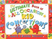 The Ultimate Book of All Occasion Kid Concoctions