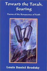 Toward the Torah, Soaring: Poems of the Renascence of Faith