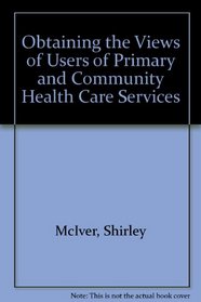 Obtaining the Views of Users of Primary and Community Health Care Services