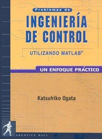 Problemas de Ingenieria de Control Utilizando Matl (Spanish Edition)
