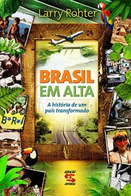 Brasil Em Alta: A Historia de Um Pais Transformado (Em Portugues do Brasil)