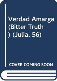 Verdad Amarga (Bitter Truth) (Julia, 56)