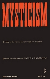Mysticism; a Study in the Nature and Development of Man's Spiritual Consciousness