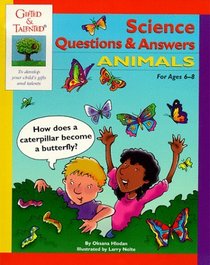 Science Questions  Answers: Animals : For Ages 6-8 (Gifted  Talented)