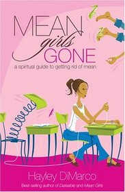 Mean Girls Gone: A Spiritual Guide To Getting Rid Of Mean