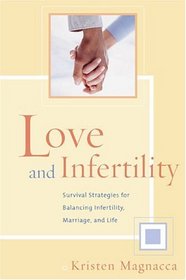 Love and Infertility: Survival Strategies for Balancing Infertility, Marriage, and Life