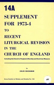 Recent Liturgical Revision in the Church of England: 1973-74 Suppt.: Including the Church of England (Worship and Doctrine) Measure