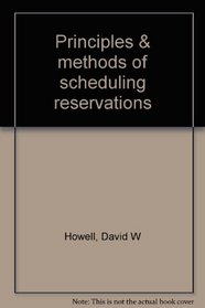 Principles & methods of scheduling reservations