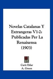 Novelas Catalanas Y Extrangeras V1-2: Publicadas Per La Renaixensa (1903) (Spanish Edition)