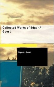 Collected Works of Edgar A. Guest